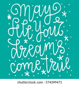 Vector square greeting card with hand drawn print. "May all your dreams come true" - hand written typography, lettering design. White ink print on a turquoise background.