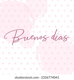 Vector square template for social media post Good Morning in Spanish language Buenos Dias. New day welcome motivational quote on polka dot background.