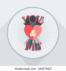 Vector St. Valentine's day greeting card in flat style. Typography elements. You and me