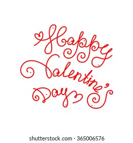 Vector. St. Valentine's Day. Love the concept. Happy Valentine's Day Hand lettering. Red text free-hand line of "Happy Valentine's Day" on a white background isolated. Outline Text romantic.