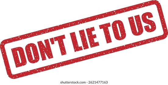 Vector stamp with “DON’T LIE TO US” — group-focused version, perfect for community reactions, callouts, and public accountability