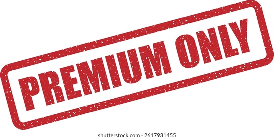 Vector stamp with the phrase “PREMIUM ONLY”, representing exclusive content, features, or services available strictly to premium users or subscribers