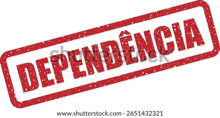 Vector stamp with the Portuguese word "DEPENDÊNCIA" (Dependency), used in administrative, health, or psychological contexts to indicate reliance or condition