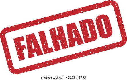 Carimbo vetorial com a palavra portuguesa "FALHADO", perfeito para conteúdo digital humorístico ou irônico, memes e posts visuais destacando erros