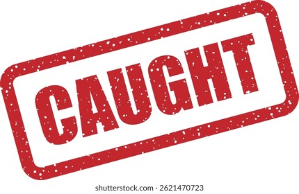 Vector stamp with “CAUGHT”, symbolizing a person or statement being discovered in an act of dishonesty, contradiction, or mistake