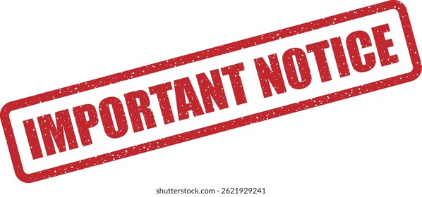Vector stamp with text “IMPORTANT NOTICE” for critical announcements, warnings, or mandatory updates