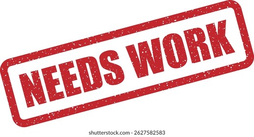 Vector stamp with text “NEEDS WORK” indicating areas requiring improvement, further editing, or additional effort