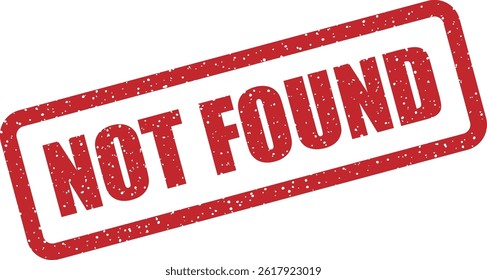 Vector stamp with “NOT FOUND” for use in data search errors, missing files, or digital navigation messages