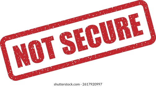 Vector stamp “NOT SECURE” for warning users about risky websites or unverified sources