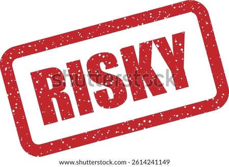 Vector stamp with the word “RISKY”. Highlights potentially dangerous, uncertain, or unstable elements. Useful in financial, health, or digital contexts