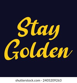 Vector stay golden slogan for t shirt printing tee graphic design