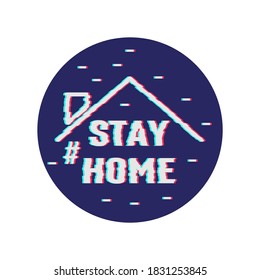 vector stay home icon. decorated in glitch style. modern graphics. quarantine. sit at home. EPS10