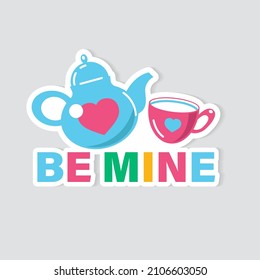 Vector sticker. Be mine. A teapot and a cup.