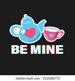 Vector sticker. Be mine. A teapot and a cup.