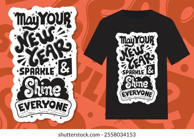 Vector sticker design of the phrase "MAY YOUR NEW YEAR SPARKLE AND SHINE EVERYONE" in a playful hand-drawn style for greeting cards, social media posts, merchandise. t-shirt, print