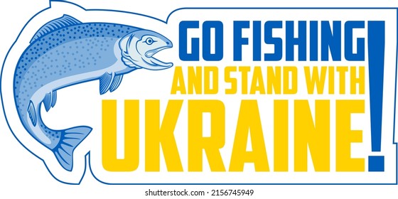 vector sticker "Go fishing and stay with Ukraine" with salmon fish