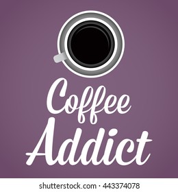 Vector stock of coffee addict letter art with cup of coffee