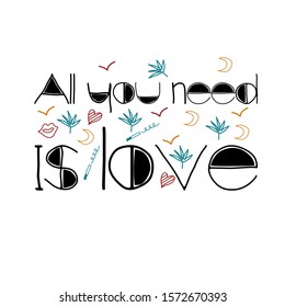 Vector stock illustration. All you need is love, black font lettering with doodle pattern, cute pastel colors. Can be used for T shirt or post card design. 