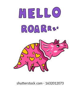 Vector stock illustration with cute pink triceratops isolated on white. Baby dino with lettering “Hello Roar” in cartoon style. For nursery posters, prints, cards, t-shirts, kid’s textile. 