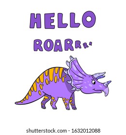 Vector stock illustration with cute violet triceratops isolated on white. Baby dino with lettering “Hello Roar” in cartoon style. For nursery posters, prints, cards, t-shirts, kid’s textile. 