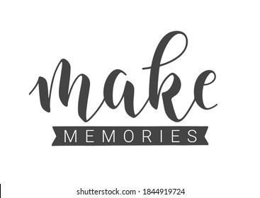 Vector Stock Illustration. Handwritten Lettering of Make Memories. Template for Banner, Postcard, Poster, Print, Sticker or Web Product. Objects Isolated on White Background.