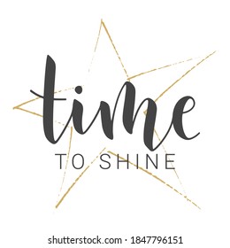 Vector Stock Illustration. Handwritten Lettering of Time To Shine. Template for Banner, Invitation, Party, Postcard, Poster, Print, Sticker or Web Product. Objects Isolated on White Background.