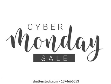 Vector Stock Illustration. Handwritten Lettering of Cyber Monday Sale. Template for Banner, Invitation, Party, Postcard, Poster, Print, Sticker or Web Product. Objects Isolated on White Background.