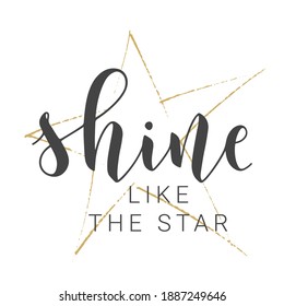 Vector Stock Illustration. Handwritten Lettering of Shine Like the Star. Template for Card, Label, Postcard, Poster, Sticker, Print or Web Product. Objects Isolated on White Background.