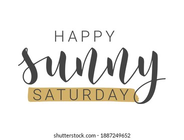 Vector Stock Illustration. Handwritten Lettering of Happy Sunny Saturday. Template for Banner, Postcard, Poster, Print, Sticker or Web Product. Objects Isolated on White Background.