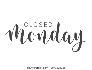 Vector Stock Illustration. Handwritten Lettering of Closed Monday. Template for Banner, Invitation, Party, Postcard, Poster, Print, Sticker or Web Product. Objects Isolated on White Background.