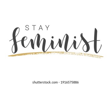 Vector Stock Illustration. Handwritten Lettering of Stay Feminist. Template for Card, Label, Postcard, Poster, Sticker, Print or Web Product. Objects Isolated on White Background.