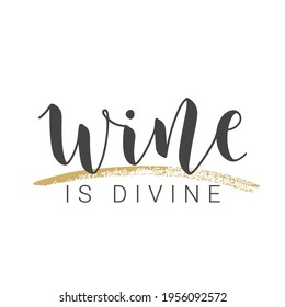 Vector Stock Illustration. Handwritten Lettering of Wine Is Divine. Template for Card, Label, Postcard, Poster, Sticker, Print or Web Product. Objects Isolated on White Background.