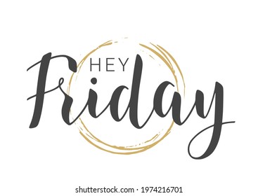 Vector Stock Illustration. Handwritten Lettering of Hey Friday. Template for Banner, Invitation, Party, Postcard, Poster, Print, Sticker or Web Product. Objects Isolated on White Background.