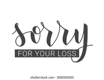 Vector Stock Illustration. Handwritten Lettering of Sorry For Your Loss. Template for Banner, Postcard, Poster, Print, Sticker or Web Product. Objects Isolated on White Background.