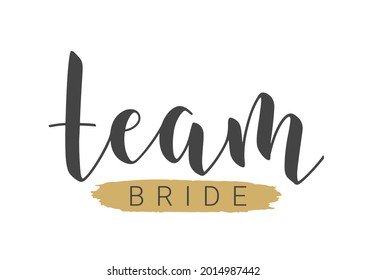 Vector Stock Illustration. Handwritten Lettering of Team Bride. Template for Banner, Postcard, Poster, Print, Sticker or Web Product. Objects Isolated on White Background.