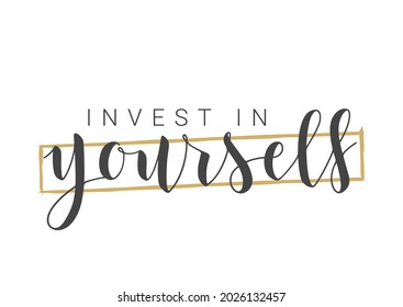Vector Stock Illustration. Handwritten Lettering of Invest In Yourself. Template for Banner, Postcard, Poster, Print, Sticker or Web Product. Objects Isolated on White Background.