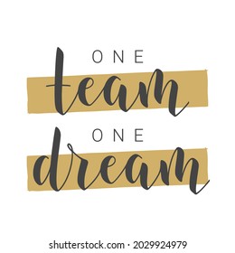 Vector Stock Illustration. Handwritten Lettering of One Team One Dream. Template for Banner, Postcard, Poster, Print, Sticker or Web Product. Objects Isolated on White Background.