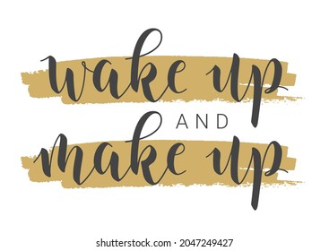 Vector Stock Illustration. Handwritten Lettering of Wake Up And Make Up. Template for Card, Label, Postcard, Poster, Sticker, Print or Web Product. Objects Isolated on White Background.