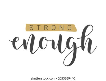 Vector Stock Illustration. Handwritten Lettering of Strong Enough. Template for Banner, Card, Label, Postcard, Poster, Sticker, Print or Web Product. Objects Isolated on White Background.
