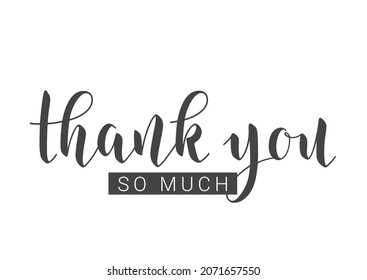 Vector Stock Illustration. Handwritten Lettering of Thank You So Much. Template for Banner, Card, Label, Postcard, Poster, Print, Sticker or Web Product. Objects Isolated on White Background.