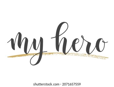 Vector Stock Illustration. Handwritten Lettering of My Hero. Template for Banner, Card, Label, Postcard, Poster, Sticker, Print or Web Product. Objects Isolated on White Background.