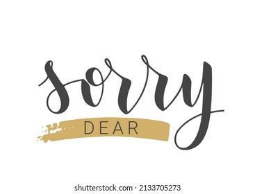 Vector Stock Illustration. Handwritten Lettering of Sorry Dear. Template for Banner, Postcard, Poster, Print, Sticker or Web Product. Objects Isolated on White Background.