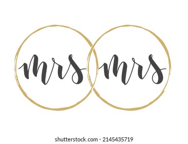 Vector Stock Illustration. Handwritten Lettering of Mrs and Mrs. Template for Banner, Greeting Card, Postcard, Wedding Invitation, Poster or Sticker. Objects Isolated on White Background.