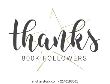 Vector Stock Illustration. Handwritten Lettering of Thanks 800K Followers. Template for Banner, Card, Post, Poster, Sticker or Social Media. Objects Isolated on White Background.