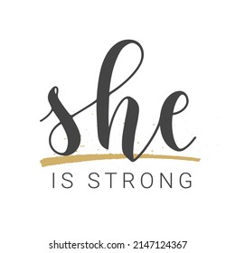 Vector Stock Illustration. Handwritten Lettering of She is Strong. Template for Card, Label, Postcard, Poster, Sticker, Print or Web Product. Objects Isolated on White Background.