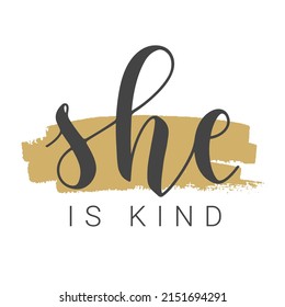 Vector Stock Illustration. Handwritten Lettering of She is Kind. Template for Card, Label, Postcard, Poster, Sticker, Print or Web Product. Objects Isolated on White Background.