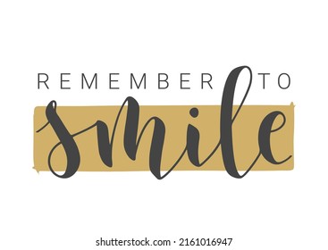 Vector Stock Illustration. Handwritten Lettering of Remember to Smile. Template for Banner, Card, Label, Postcard, Poster, Sticker, Print or Web Product. Objects Isolated on White Background.