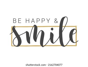 Vector Stock Illustration. Handwritten Lettering of Be Happy and Smile. Template for Banner, Card, Label, Postcard, Poster, Sticker, Print or Web Product. Objects Isolated on White Background.