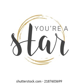 Vector Stock Illustration. Handwritten Lettering of You're a Star. Template for Banner, Card, Label, Postcard, Poster, Sticker, Print or Web Product. Objects Isolated on White Background.