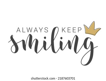 Vector Stock Illustration. Handwritten Lettering of Always Keep Smiling. Template for Banner, Card, Label, Postcard, Poster, Sticker, Print or Web Product. Objects Isolated on White Background.